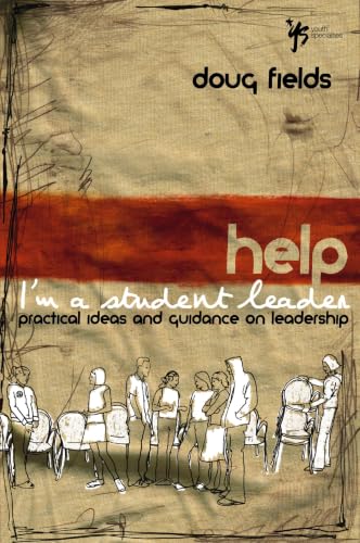 Help! I'm a Student Leader: Practical Ideas and Guidance on Leadership