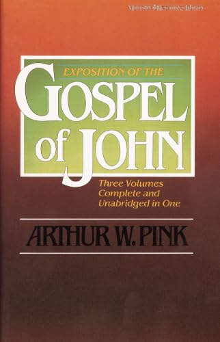 Exposition of the Gospel of John (Three Volumes in One)