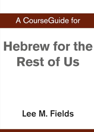 A Course Guide for Hebrew for the Rest of Us