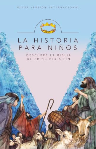 La Historia para niños: Descubre la Biblia de principio a fin