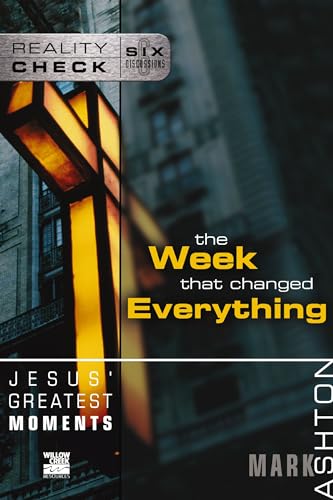 Jesus' Greatest Moments: The Week That Changed Everything (Reality Check)