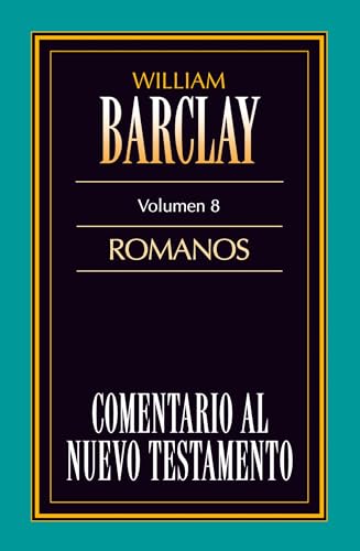 El comentario de William Barclay: Carta a los Romanos