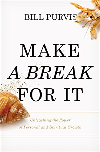 Make a Break for It: Unleashing the Power of Personal and Spiritual Transformation