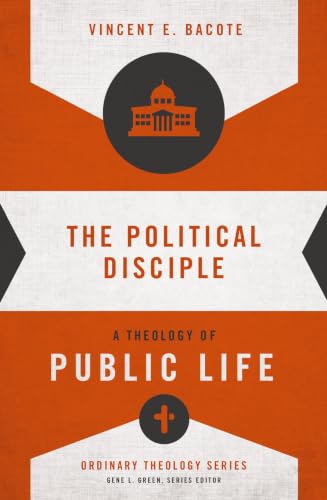 The Political Disciple: A Theology of Public Life (Ordinary Theology Series)