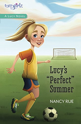 Lucy's Perfect Summer (Faithgirlz! / A Lucy Novel)