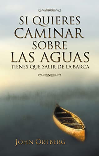 Si Quieres Caminar Sobre Las Aguas Tienes Que Salir De La Barca