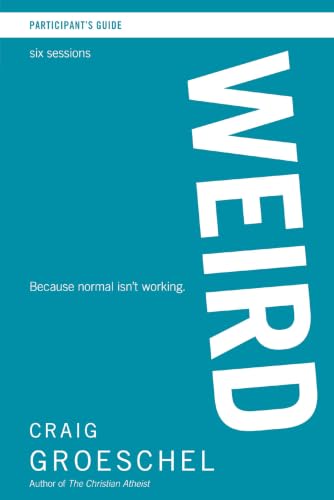 WEIRD Bible Study Participant's Guide: Because Normal Isn't Working