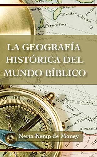 La Geografía Histórica del Mundo Bíblico