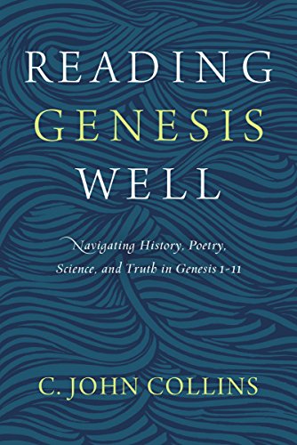 Reading Genesis Well: Navigating History, Poetry, Science, and Truth in Genesis 1–11