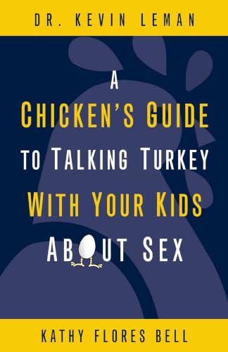 A Chicken's Guide to Talking Turkey with Your Kids About Sex: Honest Advice for Parents on How to Have The Talk