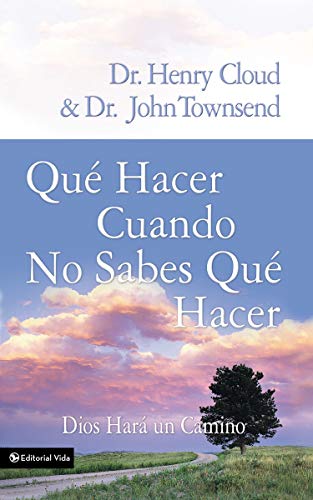 Qué hacer cuando no sabes qué hacer: Descubre el camino de Dios cuando no ves salida