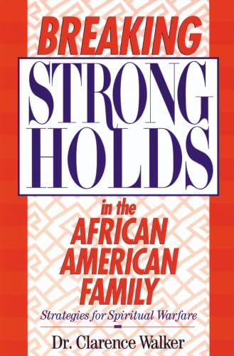 Breaking Strongholds in the African-American Family: Strategies for Spiritual Warfare