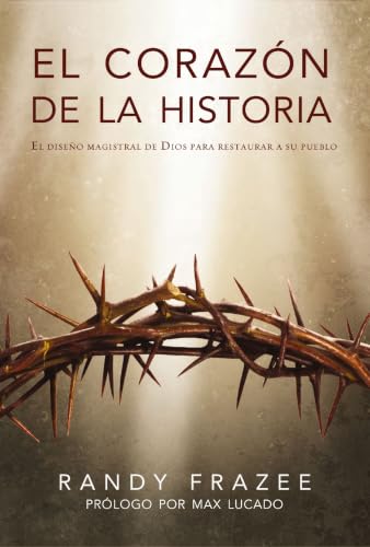 El corazón de la Historia: El diseño magistral de Dios para restaurar a su pueblo