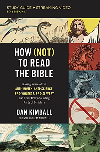 How (Not) to Read the Bible Study Guide plus Streaming Video: Making Sense of the Anti-Women, Anti-Science, Pro-Violence, Pro-Slavery, and Other Crazy-Sounding Parts of Scripture