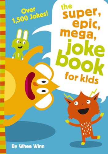 The Super, Epic, Mega Joke Book for Kids: A Funny, Laugh-Out-Loud Busy Book for Children with Over 1,500 Jokes, Riddles, Tongue Twisters, and Puns