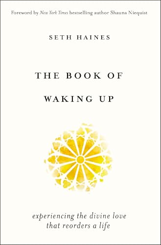 The Book of Waking Up: Experiencing the Divine Love That Reorders a Life