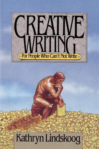 Creative Writing for People Who Can't Not Write