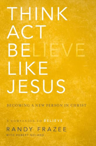 Think, Act, Be Like Jesus: Becoming a New Person in Christ