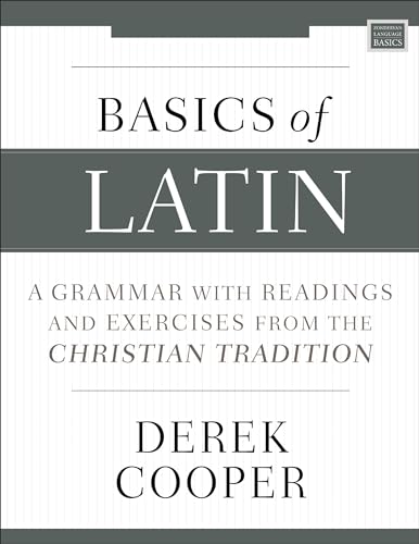 Basics of Latin: A Grammar with Readings and Exercises from the Christian Tradition