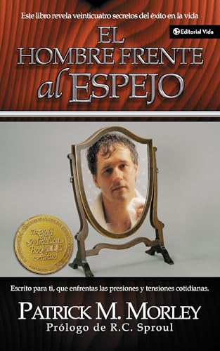 El hombre frente al espejo: Cómo resolver los 24 problemas a los que se enfrentan los hombres