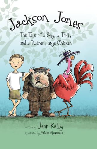 The Jackson Jones, Book 2: The Tale of a Boy, a Troll, and a Rather Large Chicken