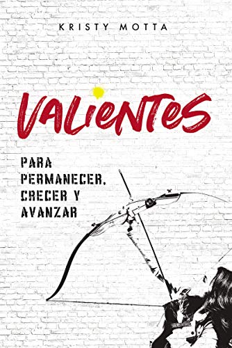 Valientes: Para permanecer, crecer y avanzar