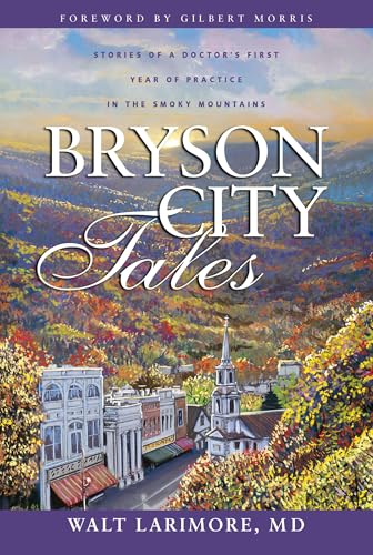 Bryson City Tales: Stories of a Doctor's First Year of Practice in the Smoky Mountains