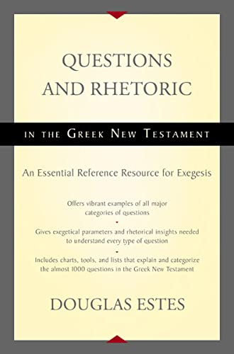 Questions and Rhetoric in the Greek New Testament: An Essential Reference Guide for Exegesis