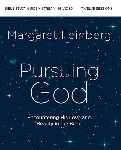 Pursuing God Bible Study Guide plus Streaming Video, Updated Edition: Encountering His Love and Beauty in the Bible