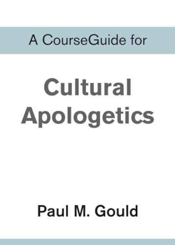 A Course Guide for Cultural Apologetics