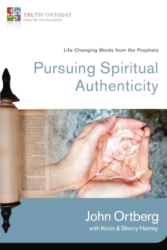Pursuing Spiritual Authenticity (Truth for Today: From the Old Testament)