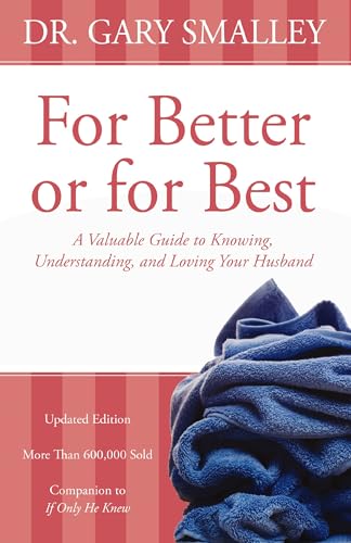 For Better or for Best: A Valuable Guide to Knowing, Understanding, and Loving Your Husband