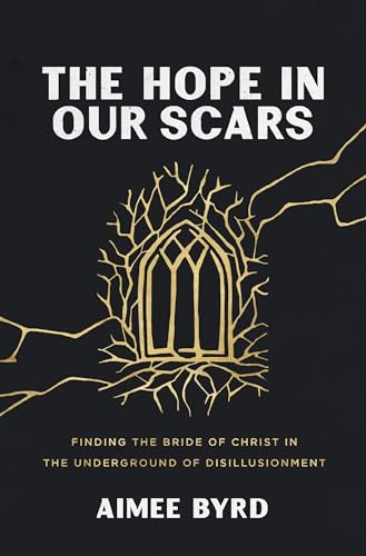 The Hope in Our Scars: Finding the Healing Presence of Christ in Church Hurt and Abuse