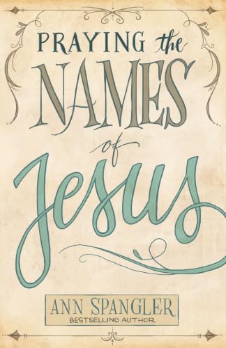 Praying the Names of Jesus: A Daily Guide