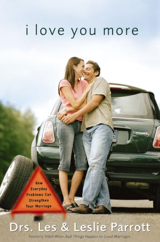 I Love You More: How Everyday Problems Can Strengthen Your Marriage