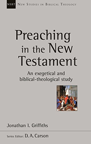 Preaching in the New Testament: An Exegetical and Biblical-Theological Study