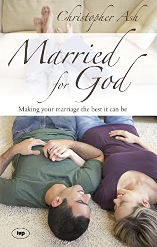 Married for God: Making Your Marriage the Best It Can Be
