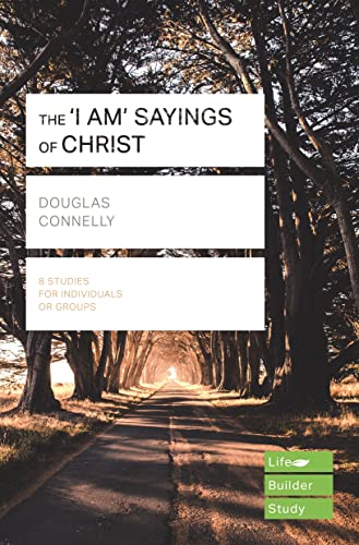 The 'I Am' Sayings of Christ: Lifebuilder Study Guides