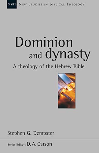 Dominion and Dynasty: A Theology of the Hebrew Bible