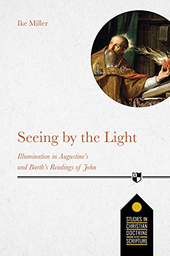 Seeing by the Light: Illumination in Augustine's and Barth's Readings of John