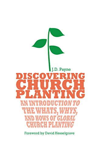 Discovering Church Planting: An Introduction to the Whats, Whys and Hows of Global Church Planting