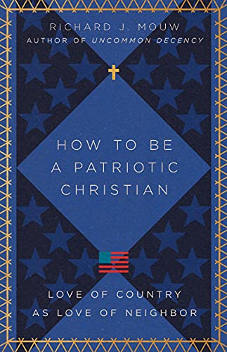 How to Be a Patriotic Christian: Love of Country as Love of Neighbor