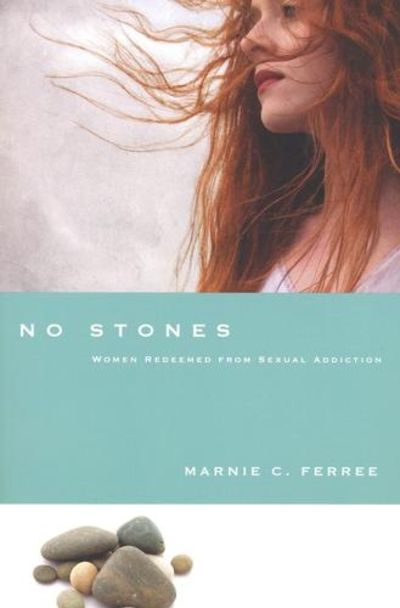 No Stones: Women Redeemed from Sexual Addiction