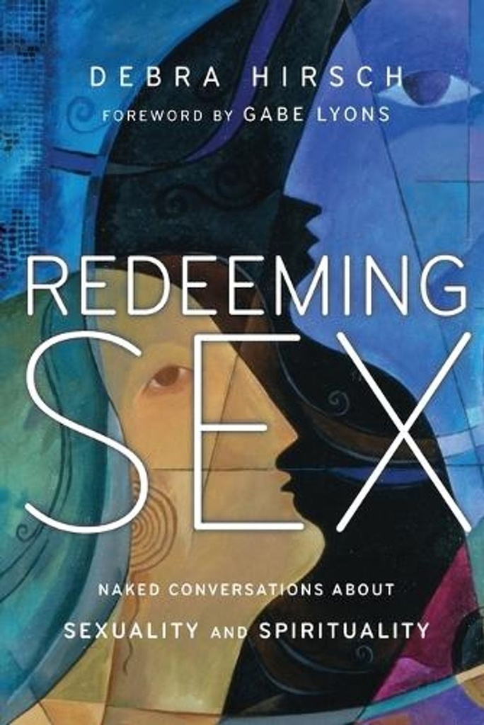 Redeeming Sex: Naked Conversations About Sexuality and Spirituality