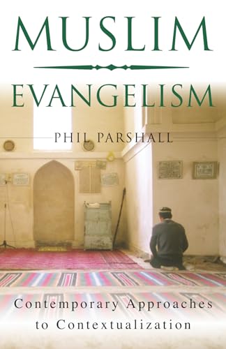 Muslim Evangelism: Contemporary Approaches to Contextualization