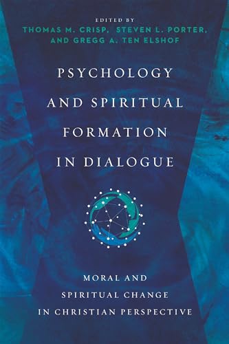 Psychology and Spiritual Formation in Dialogue: Moral and Spiritual Change in Christian Perspective