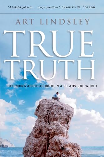 True Truth: Defending Absolute Truth in a Relativistic World