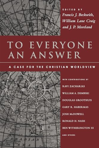 To Everyone an Answer: A Case for the Christian Worldview