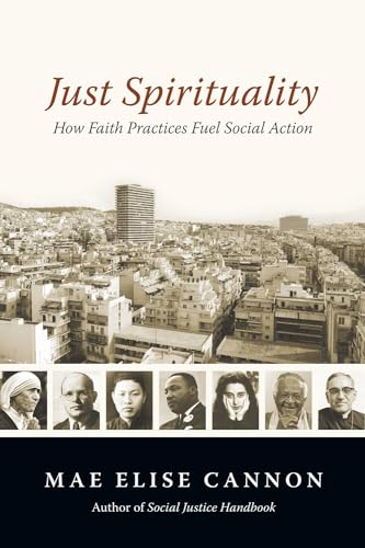 Just Spirituality: How Faith Practices Fuel Social Action