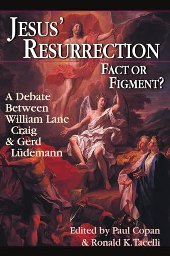 Jesus' Resurrection: Fact or Figment?: A Debate Between William Lane Craig & Gerd Lüdemann